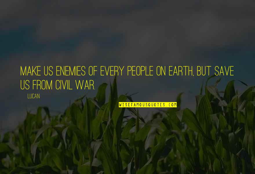 Gadarene Demoniac Quotes By Lucan: Make us enemies of every people on earth,
