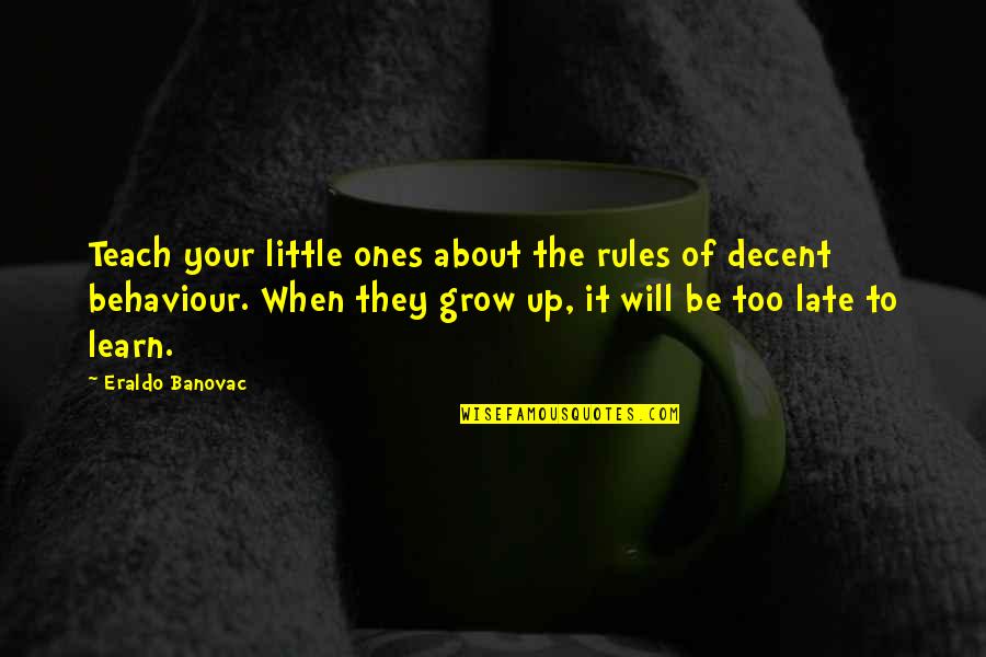 Gaddafi Stadium Quotes By Eraldo Banovac: Teach your little ones about the rules of