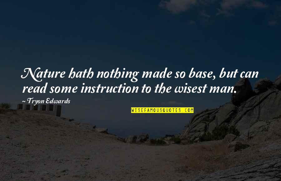 Gaddafi Stadium Quotes By Tryon Edwards: Nature hath nothing made so base, but can