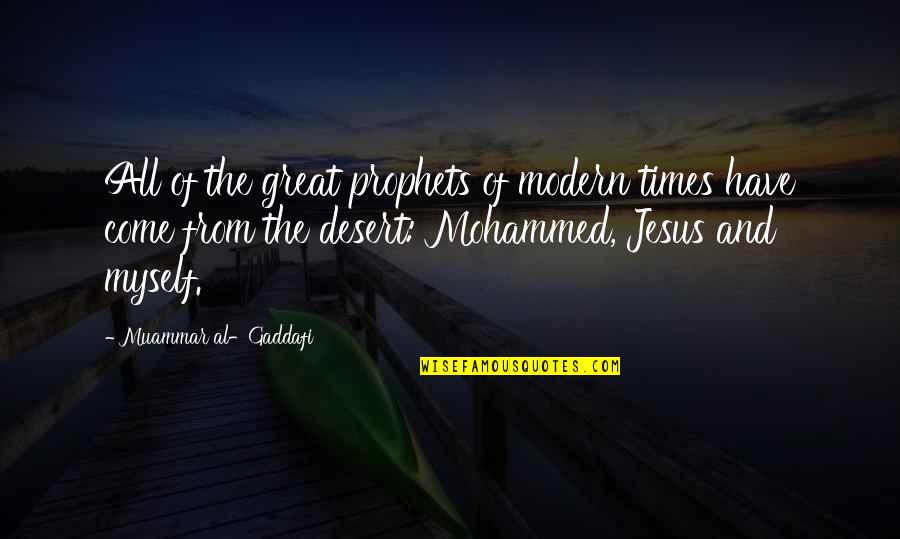 Gaddafi's Quotes By Muammar Al-Gaddafi: All of the great prophets of modern times