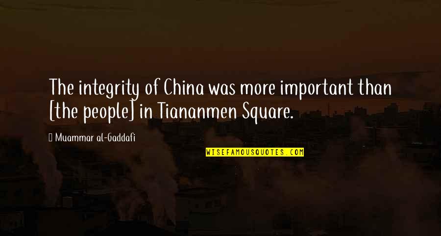 Gaddafi's Quotes By Muammar Al-Gaddafi: The integrity of China was more important than