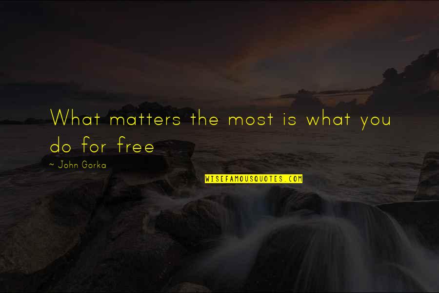 Gaddar Quotes By John Gorka: What matters the most is what you do
