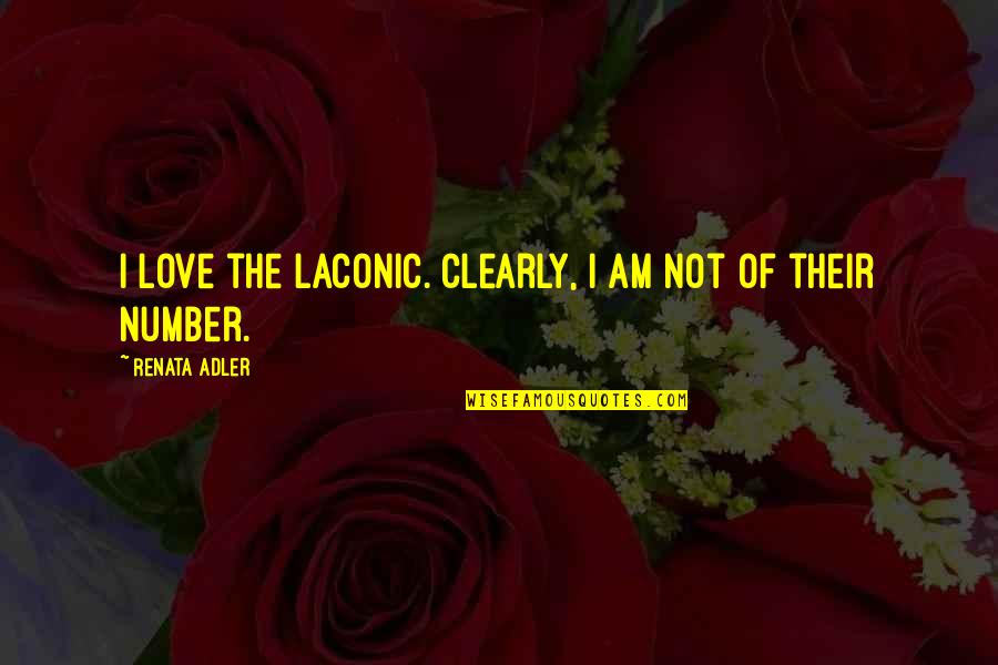 Gadder Garage Quotes By Renata Adler: I love the laconic. Clearly, I am not