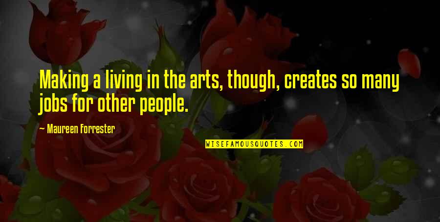 Gadding Instrument Quotes By Maureen Forrester: Making a living in the arts, though, creates