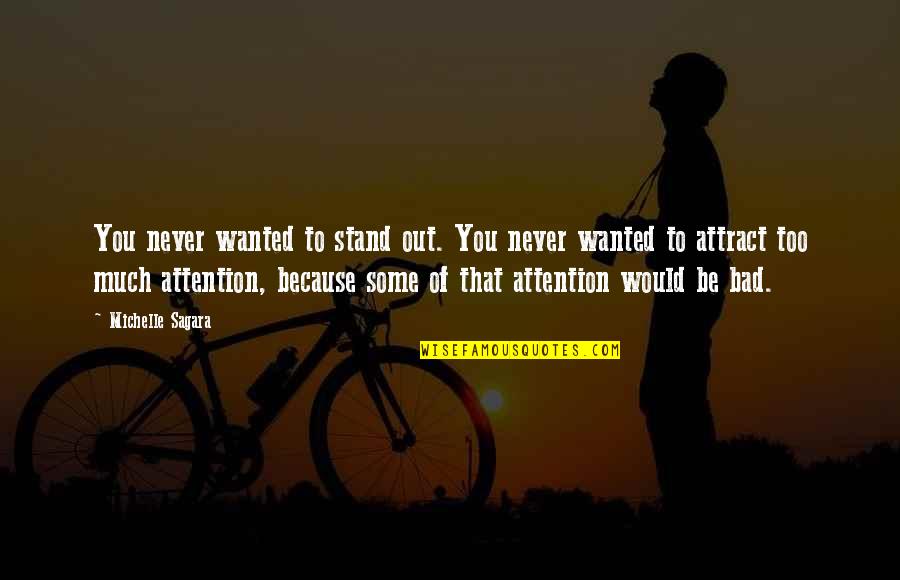 Gaddis Bros Quotes By Michelle Sagara: You never wanted to stand out. You never