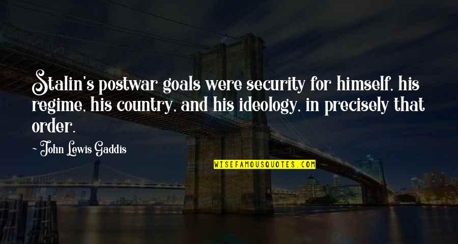 Gaddis Quotes By John Lewis Gaddis: Stalin's postwar goals were security for himself, his