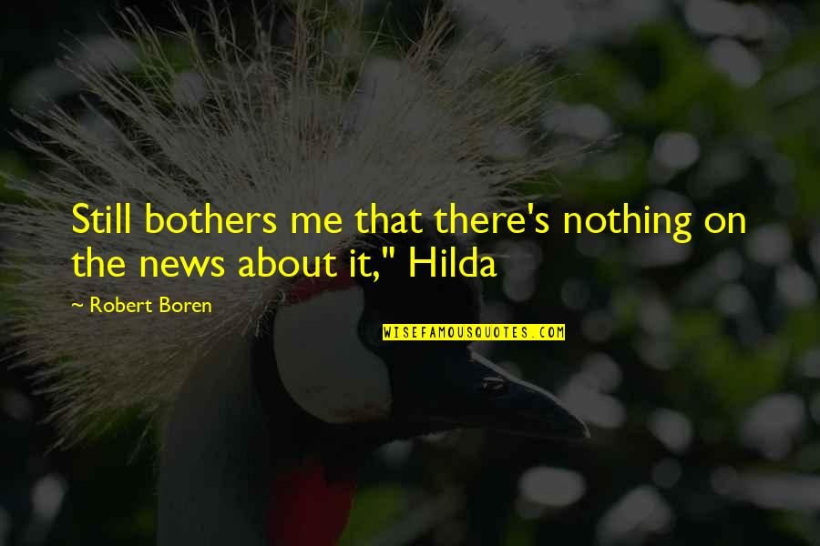 Gadelha Hot Quotes By Robert Boren: Still bothers me that there's nothing on the