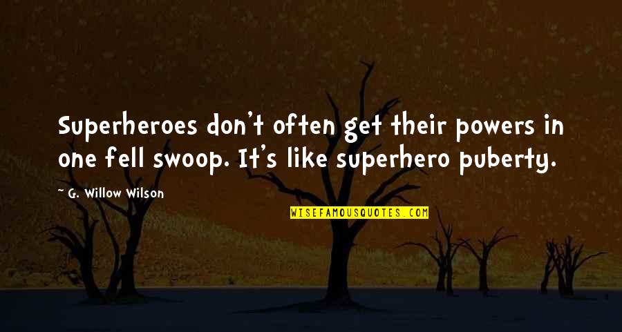 Gadelha Quotes By G. Willow Wilson: Superheroes don't often get their powers in one Gadelha Quotes By G. Willow Wilson: Superheroes don't often get their powers in one