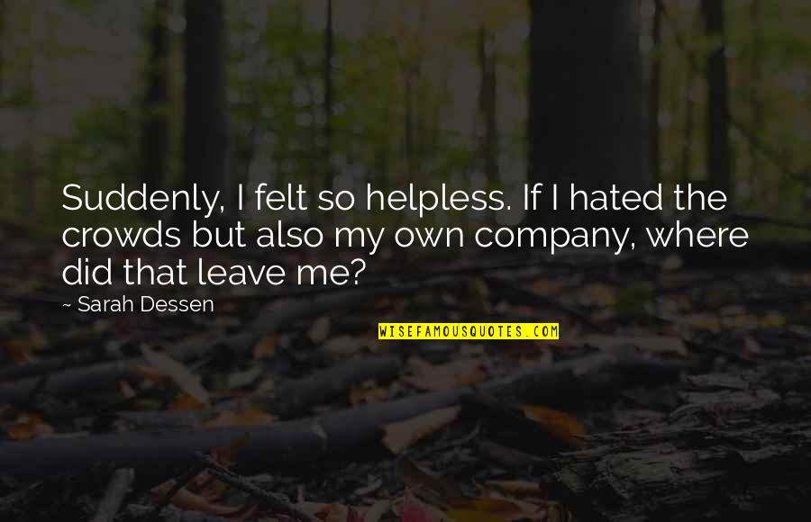 Gadge Baba Marathi Quotes By Sarah Dessen: Suddenly, I felt so helpless. If I hated