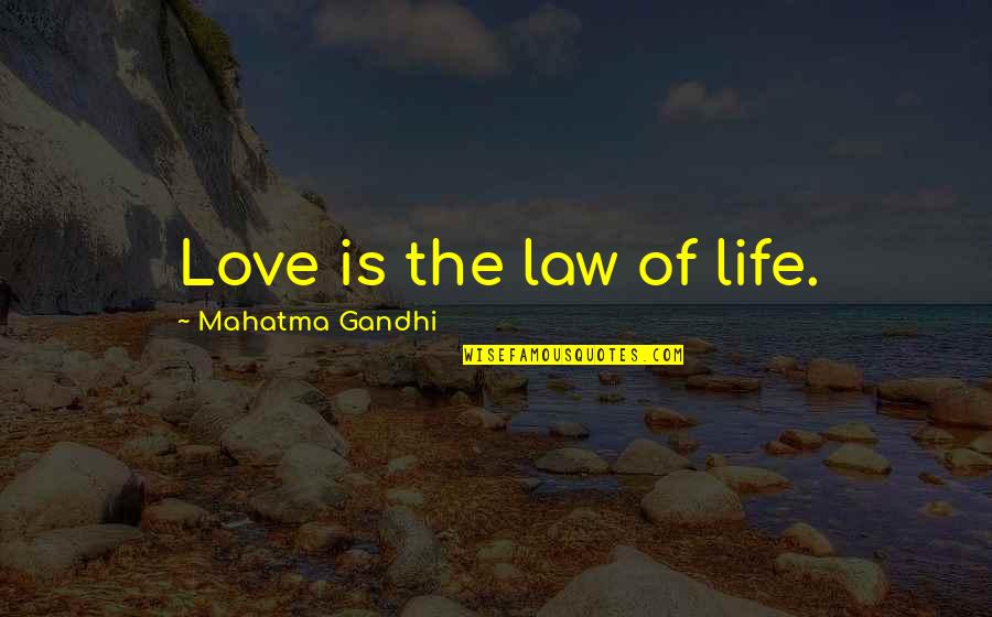Gadget Man Quotes By Mahatma Gandhi: Love is the law of life. Gadget Man Quotes By Mahatma Gandhi: Love is the law of life.
