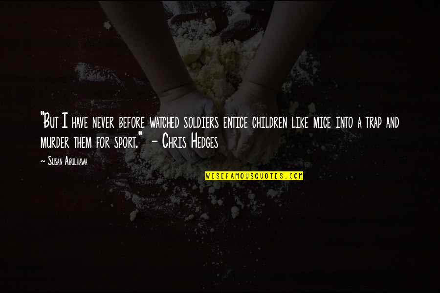 Gadianton Robber Quotes By Susan Abulhawa: "But I have never before watched soldiers entice Gadianton Robber Quotes By Susan Abulhawa: "But I have never before watched soldiers entice