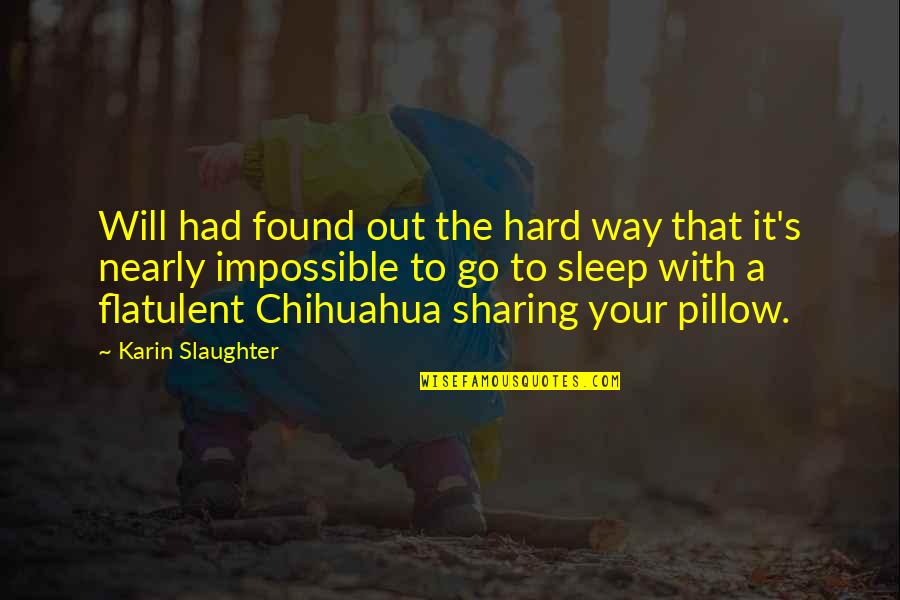 Gadis Arab Quotes By Karin Slaughter: Will had found out the hard way that Gadis Arab Quotes By Karin Slaughter: Will had found out the hard way that