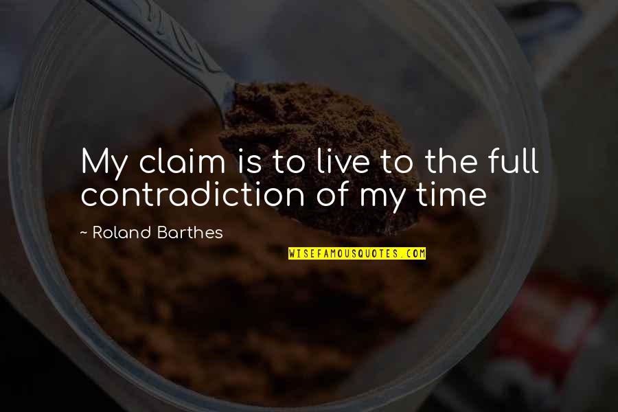 Gadis Jeruk Quotes By Roland Barthes: My claim is to live to the full