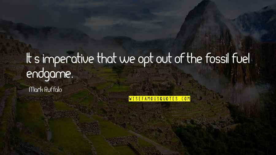 Gadjo Quotes By Mark Ruffalo: It's imperative that we opt out of the