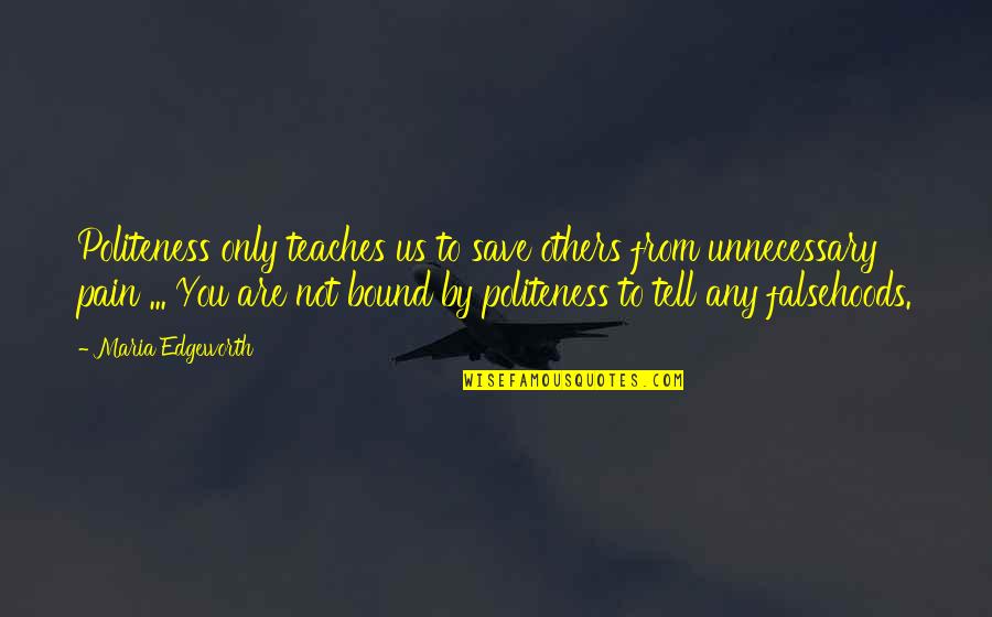 Gadling Car Quotes By Maria Edgeworth: Politeness only teaches us to save others from Gadling Car Quotes By Maria Edgeworth: Politeness only teaches us to save others from