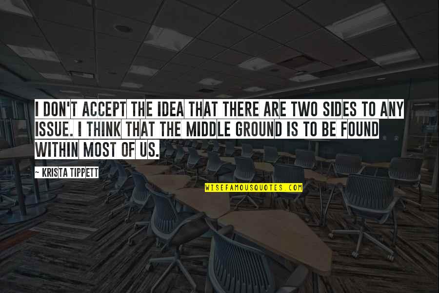 Gado Gado Quotes By Krista Tippett: I don't accept the idea that there are
