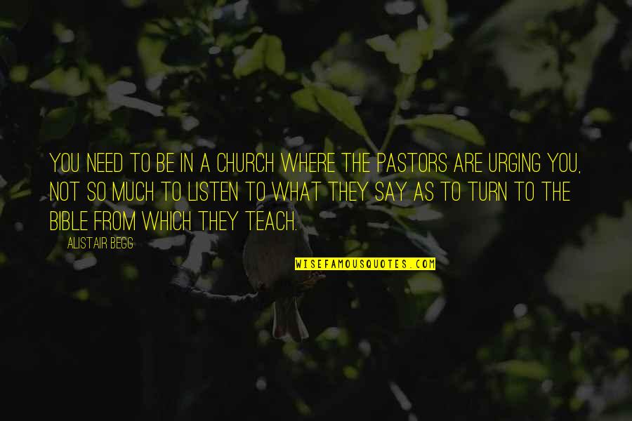 Gadon Daging Quotes By Alistair Begg: You need to be in a church where Gadon Daging Quotes By Alistair Begg: You need to be in a church where