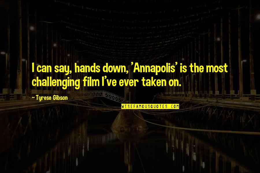 Gadon Daging Quotes By Tyrese Gibson: I can say, hands down, 'Annapolis' is the