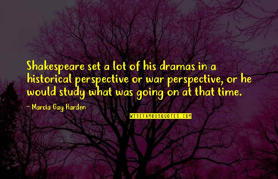 Gadon Mga Quotes By Marcia Gay Harden: Shakespeare set a lot of his dramas in Gadon Mga Quotes By Marcia Gay Harden: Shakespeare set a lot of his dramas in