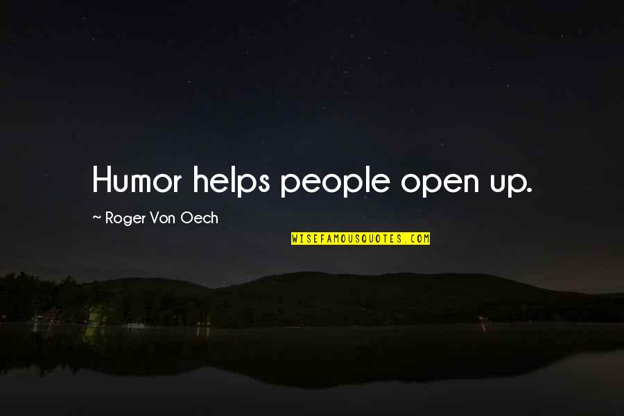 Gaea Quotes By Roger Von Oech: Humor helps people open up.