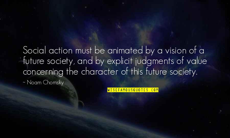 Gaea's Quotes By Noam Chomsky: Social action must be animated by a vision