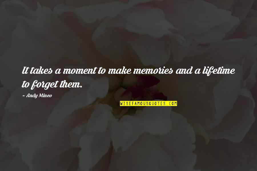 Gaede Quotes By Andy Mineo: It takes a moment to make memories and