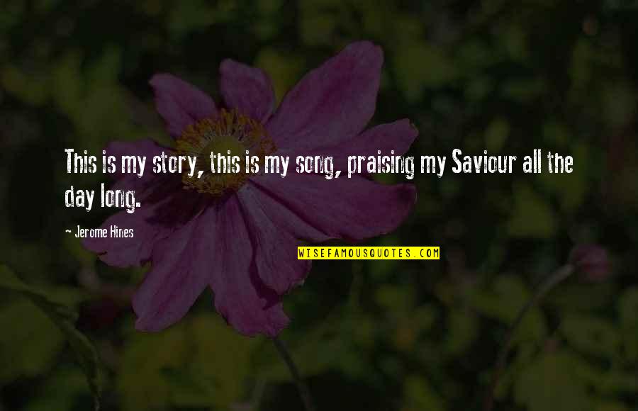 Gaedeke Berlin Quotes By Jerome Hines: This is my story, this is my song,