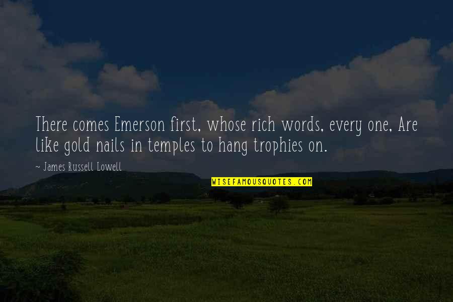 Gaedeke Dallas Quotes By James Russell Lowell: There comes Emerson first, whose rich words, every