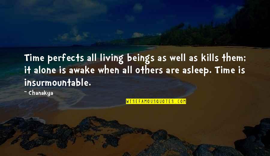 Gaeke Murder Quotes By Chanakya: Time perfects all living beings as well as Gaeke Murder Quotes By Chanakya: Time perfects all living beings as well as