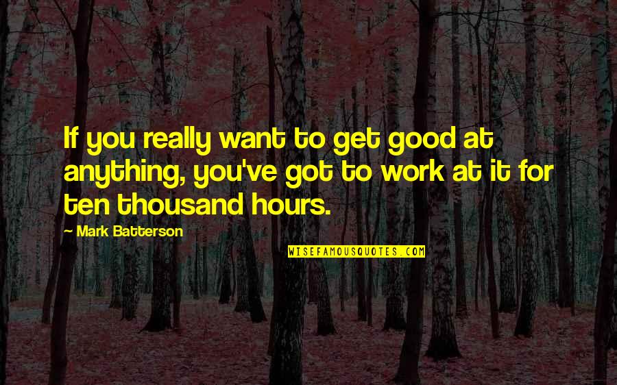 Gaeke Murder Quotes By Mark Batterson: If you really want to get good at Gaeke Murder Quotes By Mark Batterson: If you really want to get good at
