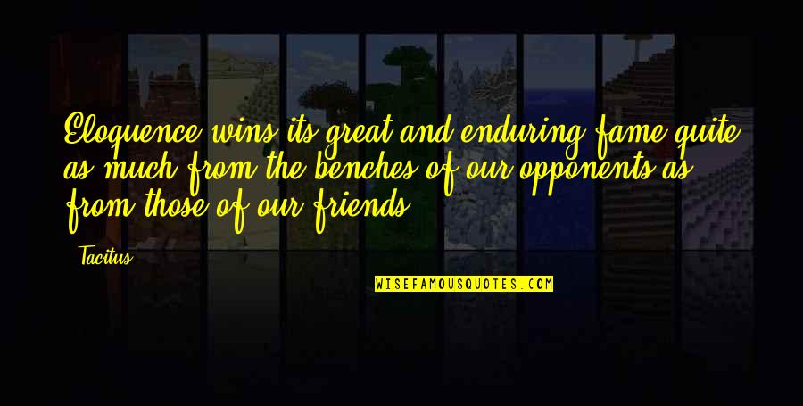 Gaelic Irish Quotes By Tacitus: Eloquence wins its great and enduring fame quite