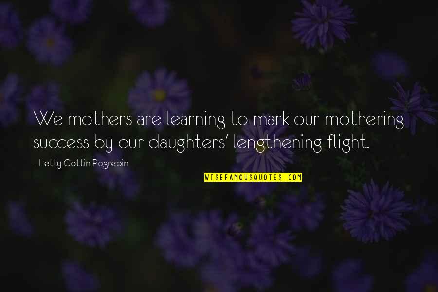 Gaelle Bien Quotes By Letty Cottin Pogrebin: We mothers are learning to mark our mothering