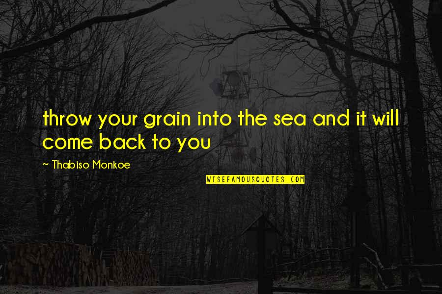 Gaenor Agency Quotes By Thabiso Monkoe: throw your grain into the sea and it