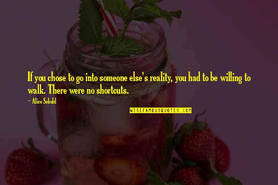 Gafanhotos Na Quotes By Alice Sebold: If you chose to go into someone else's