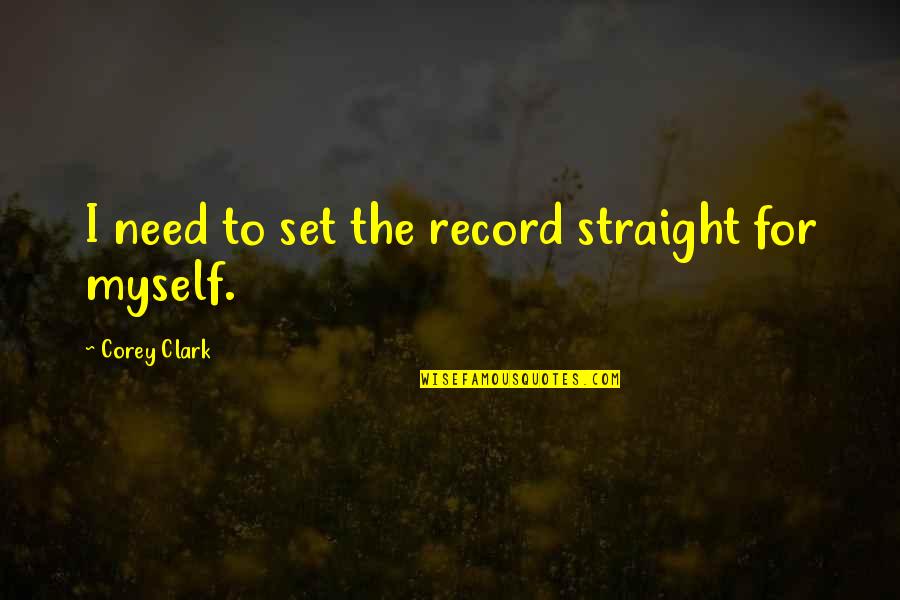 Gaff Quotes By Corey Clark: I need to set the record straight for Gaff Quotes By Corey Clark: I need to set the record straight for