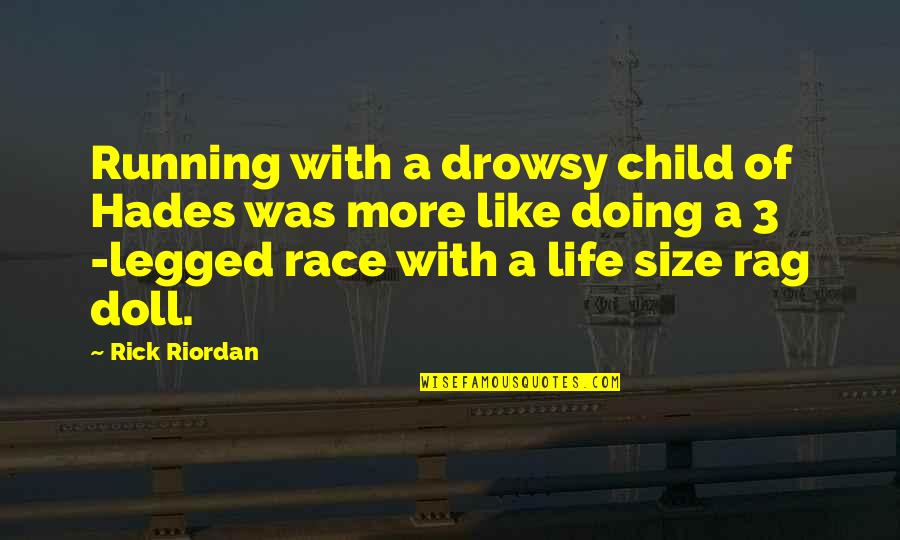 Gaff Quotes By Rick Riordan: Running with a drowsy child of Hades was Gaff Quotes By Rick Riordan: Running with a drowsy child of Hades was