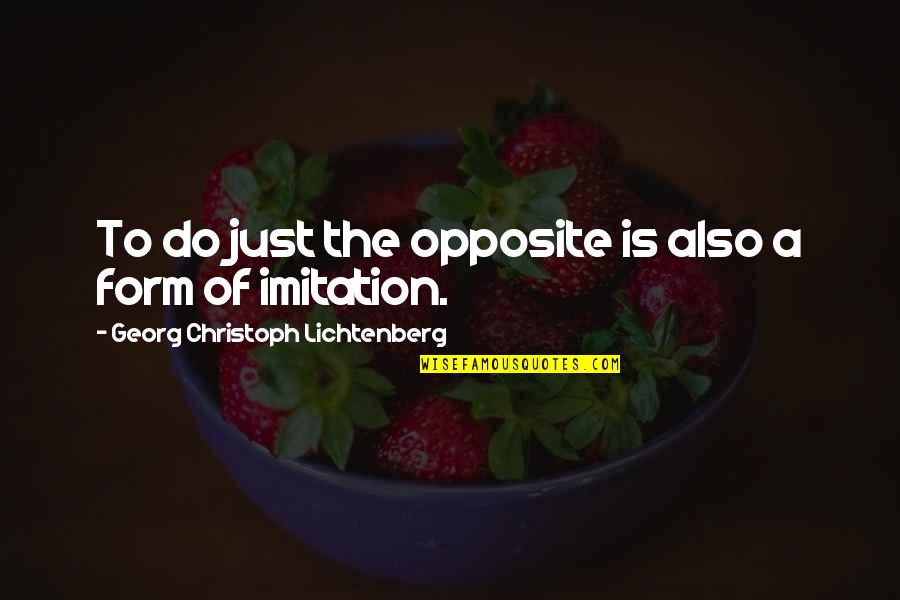 Gaffers Tigard Quotes By Georg Christoph Lichtenberg: To do just the opposite is also a Gaffers Tigard Quotes By Georg Christoph Lichtenberg: To do just the opposite is also a