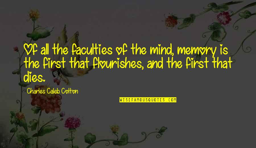 Gaffigan Hot Pockets Quotes By Charles Caleb Colton: Of all the faculties of the mind, memory