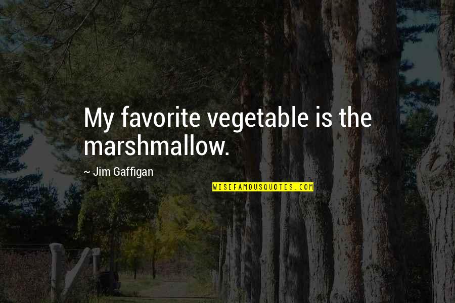 Gaffigan Quotes By Jim Gaffigan: My favorite vegetable is the marshmallow.