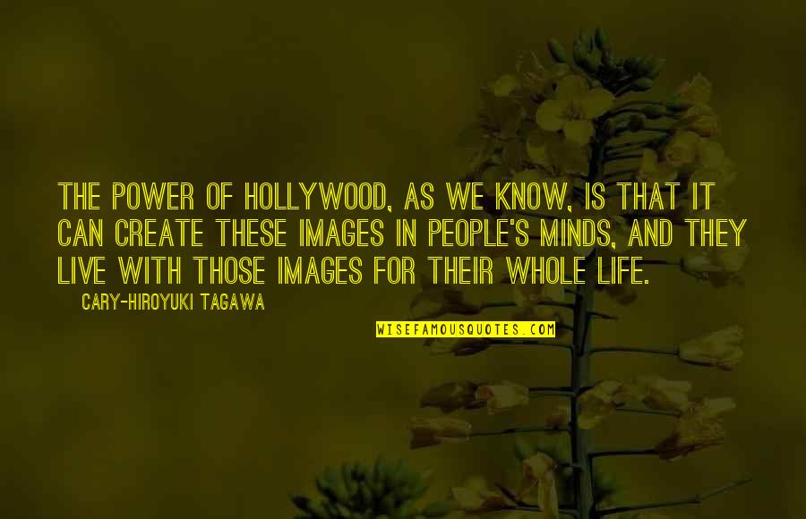 Gafford Chapel Quotes By Cary-Hiroyuki Tagawa: The power of Hollywood, as we know, is