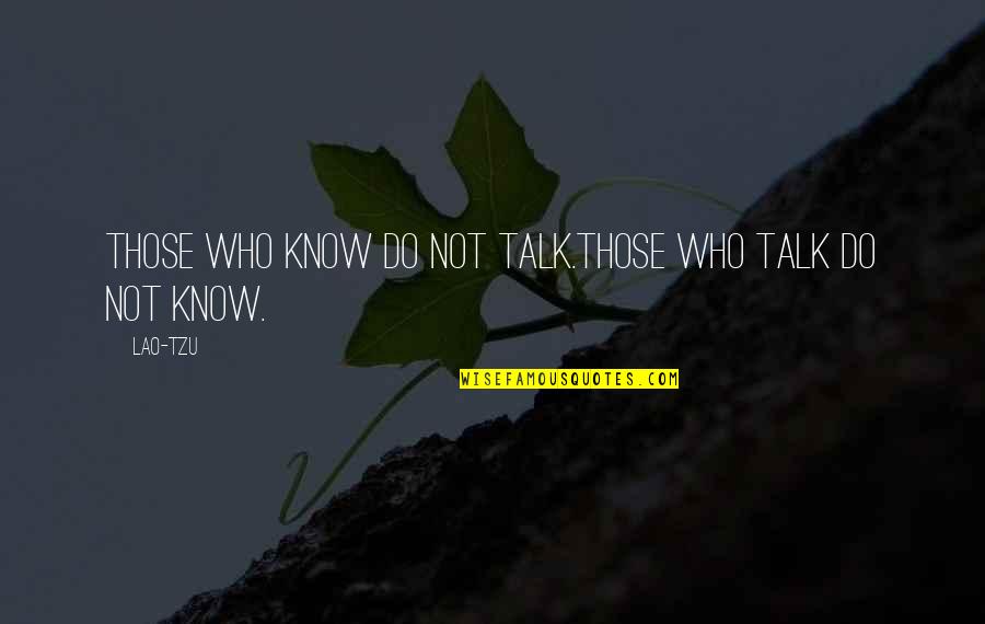 Gaffs For Sale Quotes By Lao-Tzu: Those who know do not talk.Those who talk