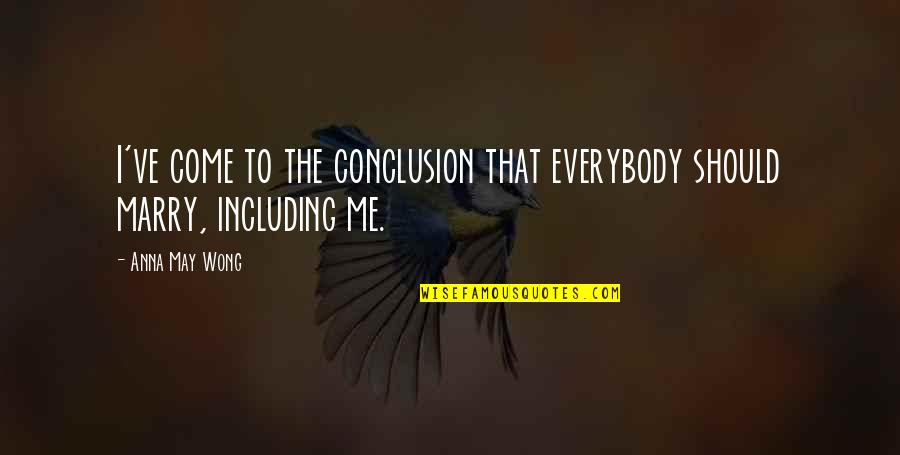 Gafni Ucla Quotes By Anna May Wong: I've come to the conclusion that everybody should