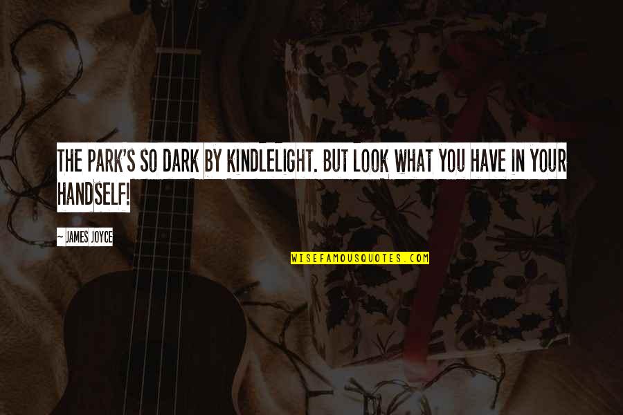 Gafni Ucla Quotes By James Joyce: The park's so dark by kindlelight. But look