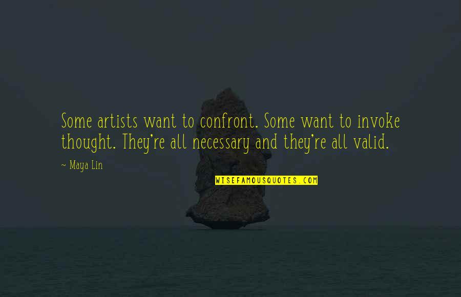 Gag Gift Quotes By Maya Lin: Some artists want to confront. Some want to