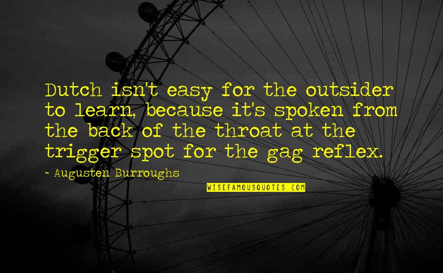 Gag Quotes By Augusten Burroughs: Dutch isn't easy for the outsider to learn, Gag Quotes By Augusten Burroughs: Dutch isn't easy for the outsider to learn,