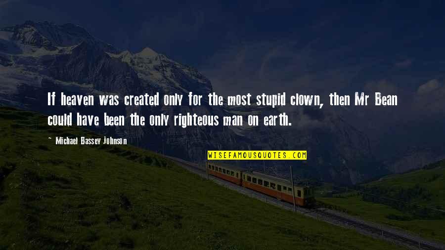 Gag Quotes By Michael Bassey Johnson: If heaven was created only for the most Gag Quotes By Michael Bassey Johnson: If heaven was created only for the most