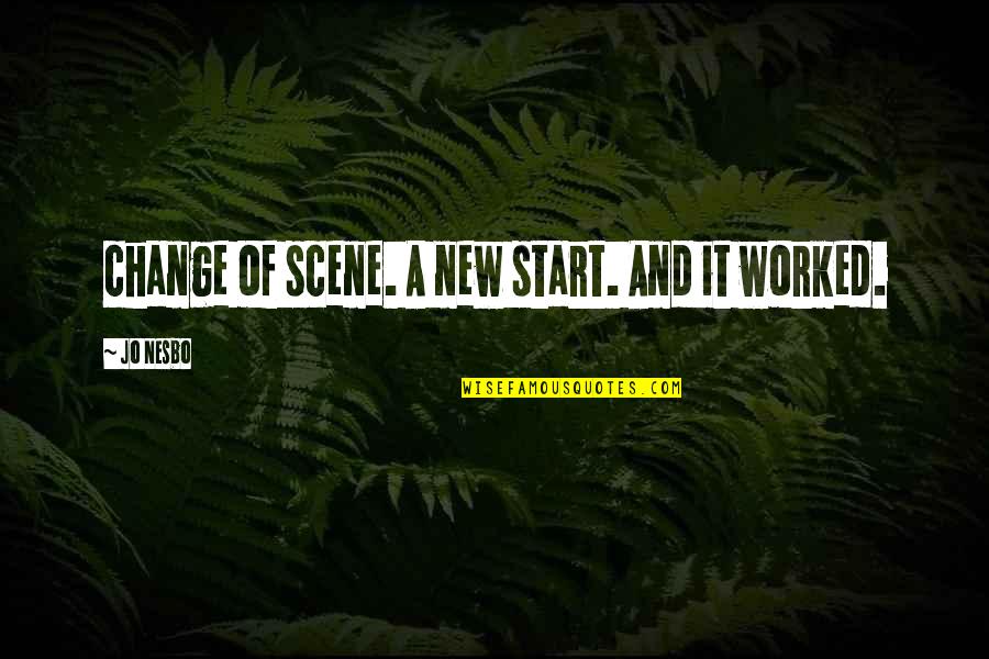 Gagahi Quotes By Jo Nesbo: change of scene. A new start. And it