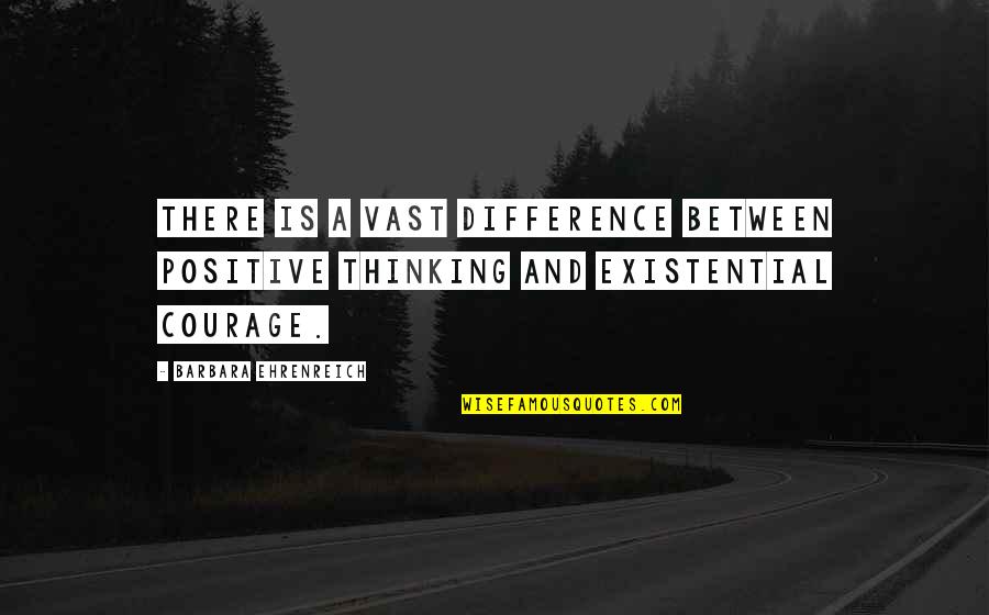 Gagamba Fight Quotes By Barbara Ehrenreich: There is a vast difference between positive thinking