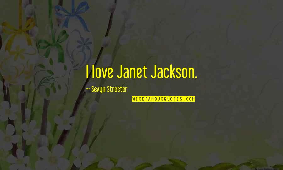 Gagamba Fight Quotes By Sevyn Streeter: I love Janet Jackson.