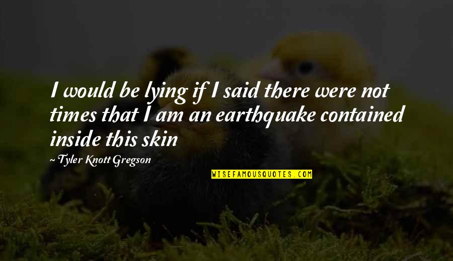 Gagan Thapa Quotes By Tyler Knott Gregson: I would be lying if I said there